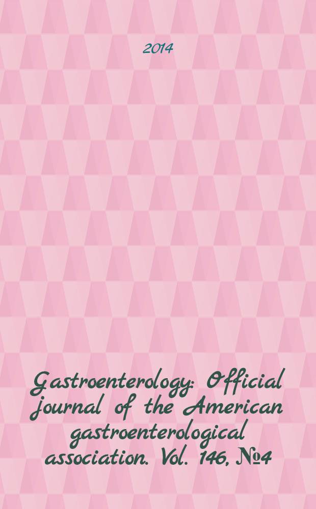 Gastroenterology : Official journal of the American gastroenterological association. Vol. 146, № 4