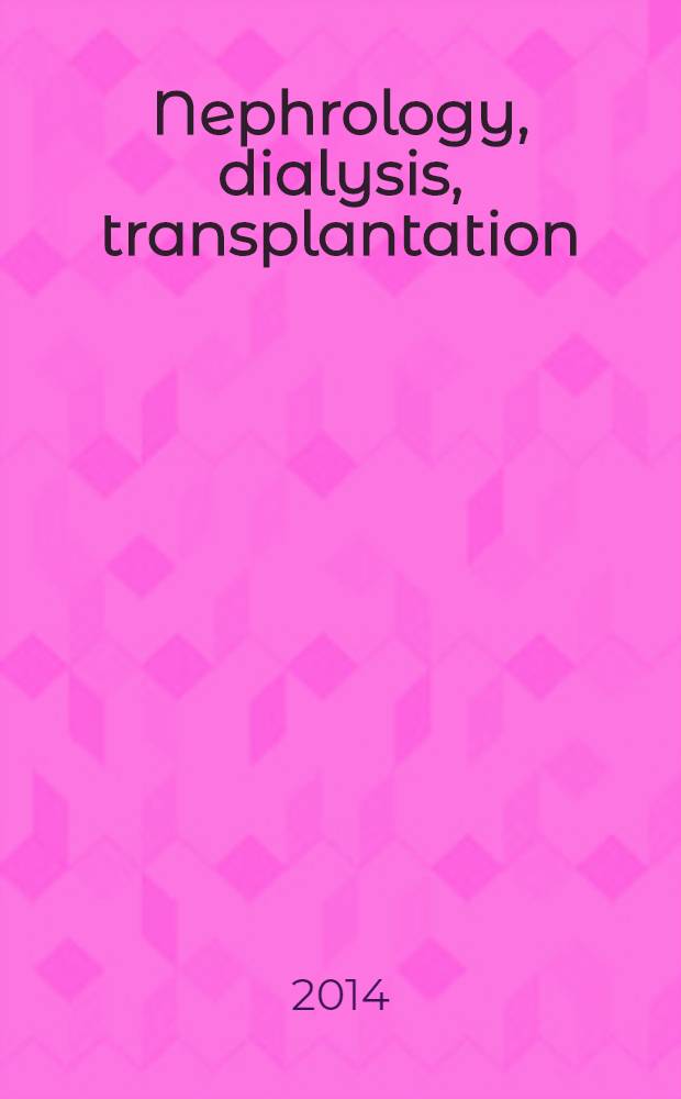 Nephrology, dialysis, transplantation : Offic. publ. of the Europ. dialysis a. transplant assoc. - Europ. renal assoc. Vol. 29, № 1