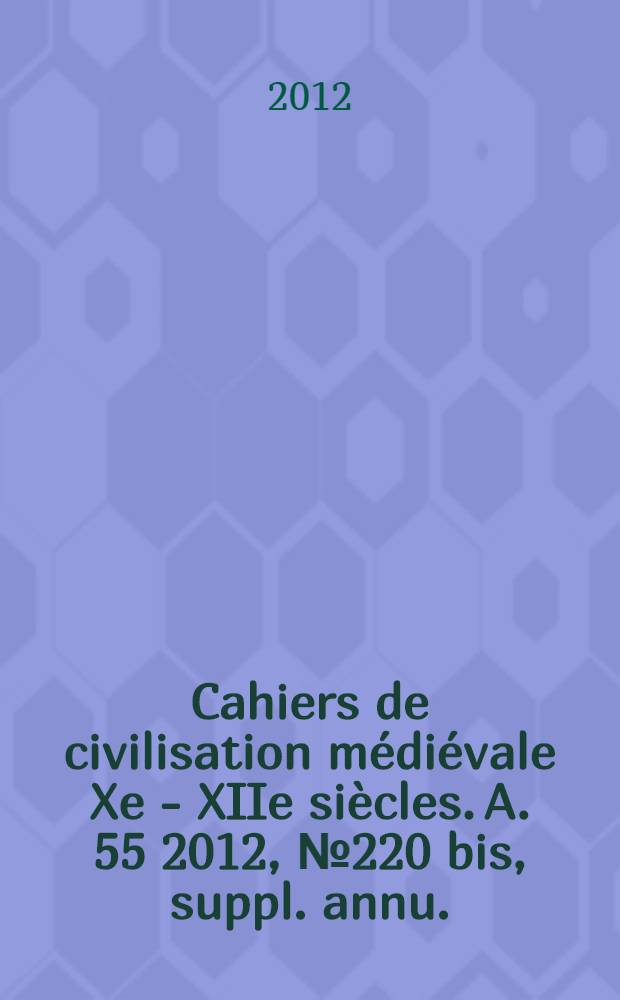 Cahiers de civilisation médiévale Xe - XIIe siècles. A. 55 2012, № 220 bis, suppl. annu. : Les cinq sens au Moyen Âge = Тезисы и доклады по средневековой цивилизации