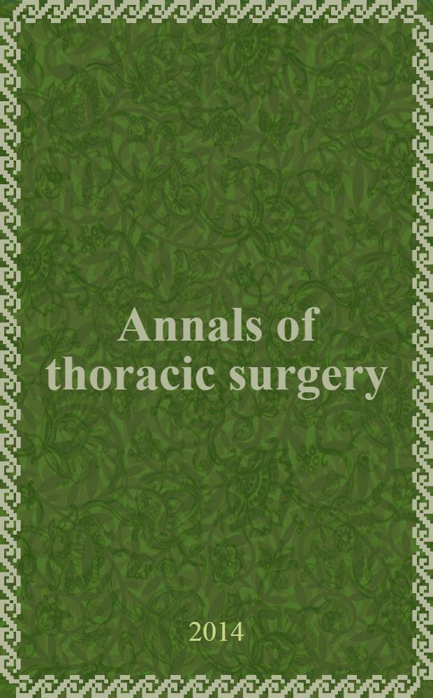 Annals of thoracic surgery : Offic. j. of the Soc. of thoracic surgeons a. the Southern thoracic surgical assoc. Vol. 97, № 1
