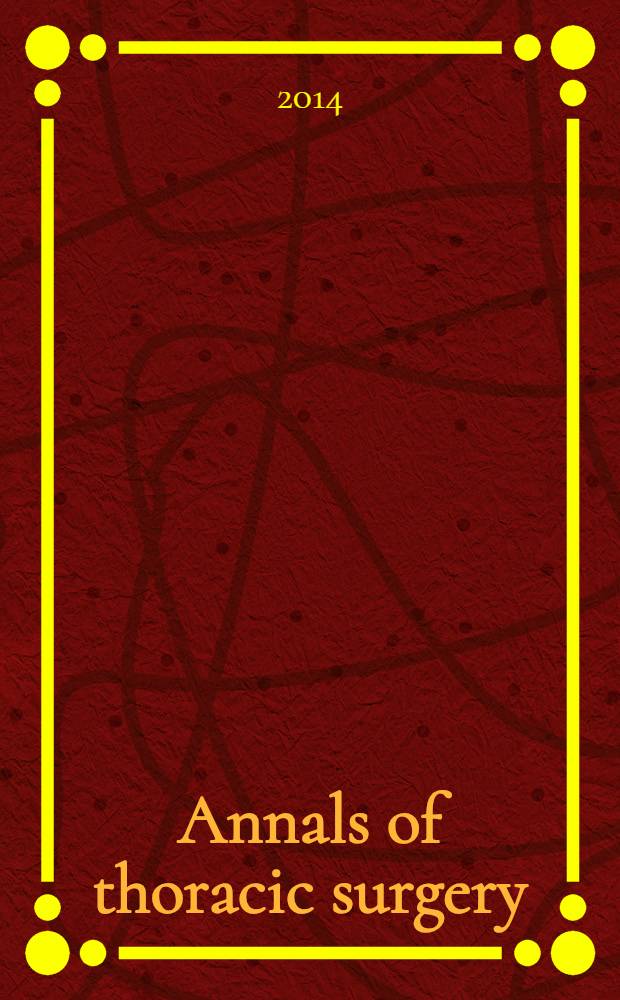 Annals of thoracic surgery : Offic. j. of the Soc. of thoracic surgeons a. the Southern thoracic surgical assoc. Vol. 97, № 2