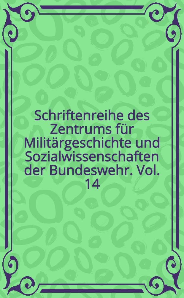 Schriftenreihe des Zentrums für Militärgeschichte und Sozialwissenschaften der Bundeswehr. Vol. 14 : The armed forces: towards a post-interventionist era? = Вооруженные силы: вперед в пост-интервентской эре?