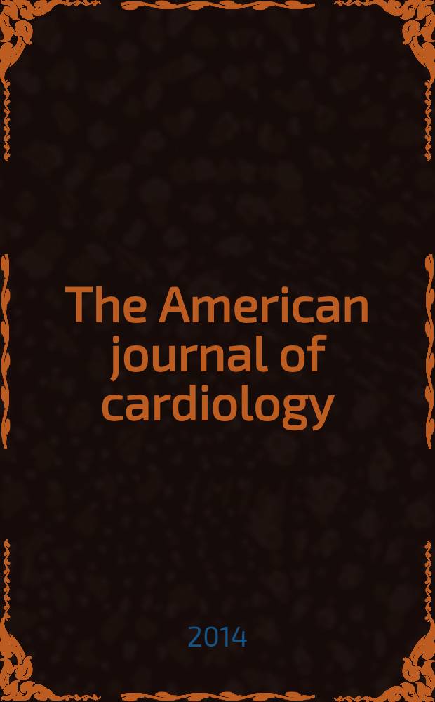 The American journal of cardiology : Official journal of the American college of cardiology A publication of the Yorke group. Vol. 113, № 6