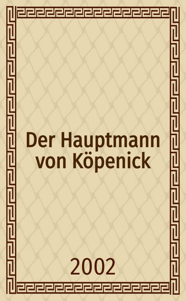 Der Hauptmann von Köpenick : ein deutsches Märchen : in 3 Akten