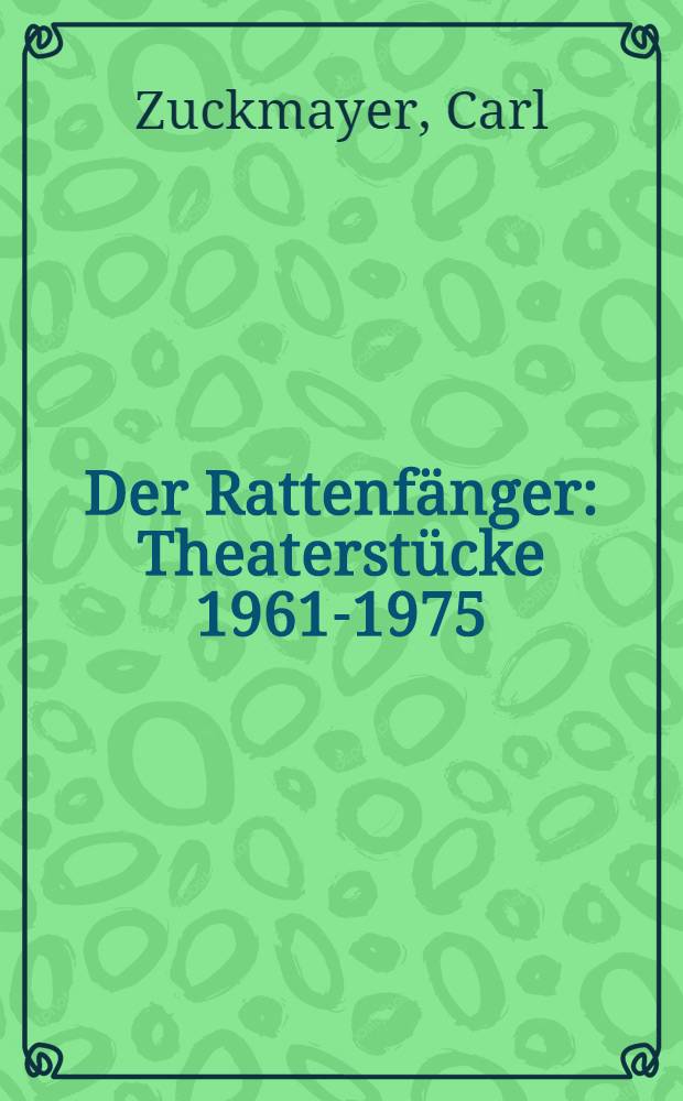 Der Rattenfänger : Theaterstücke 1961-1975