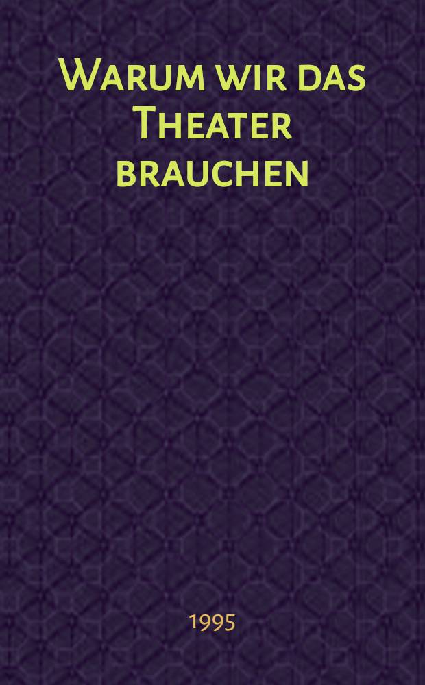 Warum wir das Theater brauchen = Почему мы нуждаемся в театре
