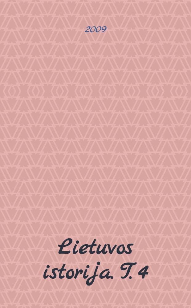 Lietuvos istorija. T. 4 : Nauji horizontai: dinastija, visuomenė, valstybė = Новые горизонты: династия, общество и правительство. Великое княжество Литовское в 1386-1529 гг.