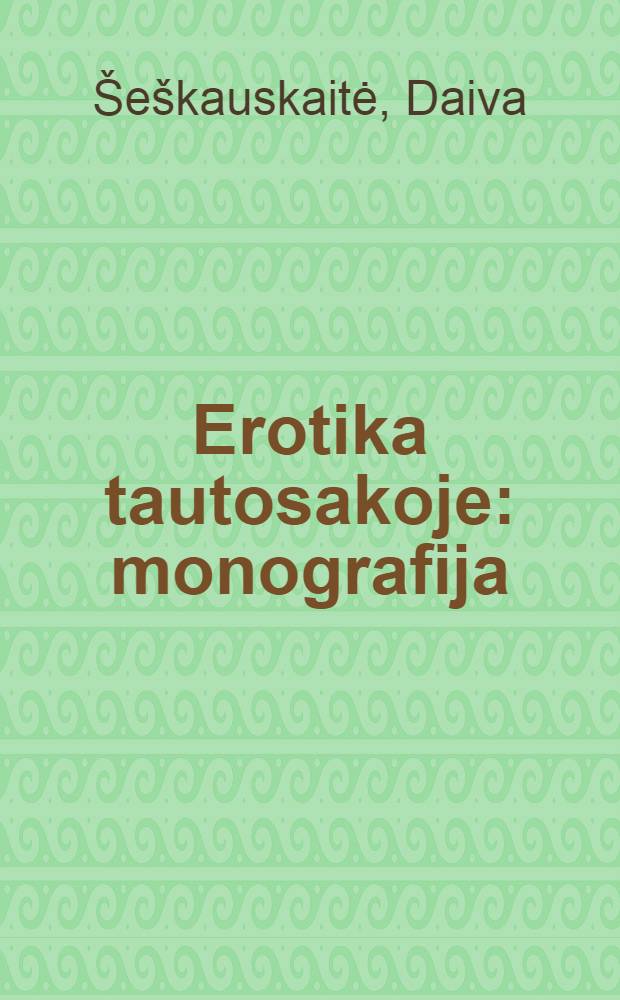 Erotika tautosakoje : monografija = Эротический фолькор