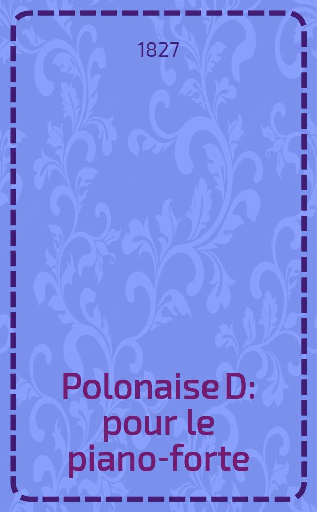 Polonaise [D] : pour le piano-forte
