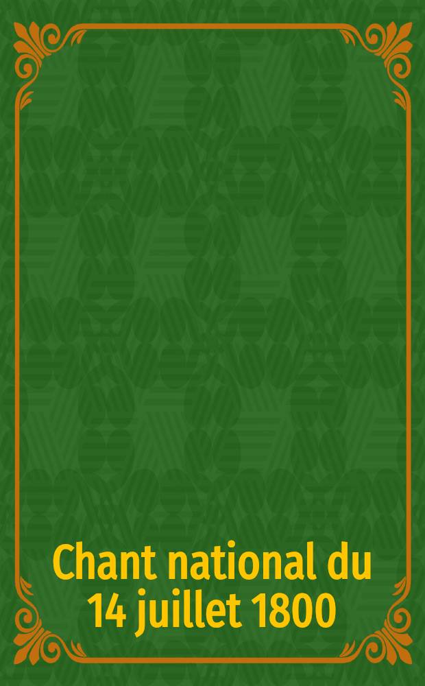 Chant national du 14 juillet 1800 : "O gloireuse destinée" : pour trois choeurs et trois orchestres