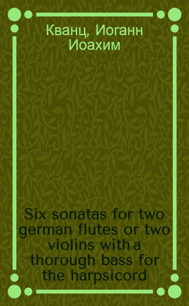 Six sonatas for two german flutes or two violins with a thorough bass for the harpsicord : opera terza