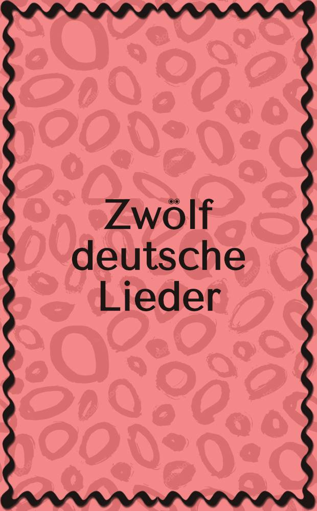 Zwölf deutsche Lieder : für Stimme mit Begleitung Piano, Harfe. IV-te Sammlung = Немецкие песни (12)