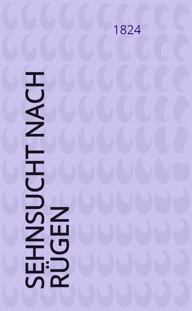 Sehnsucht nach Rügen : "Kennst du das Land... " : für Stimme mit Piano