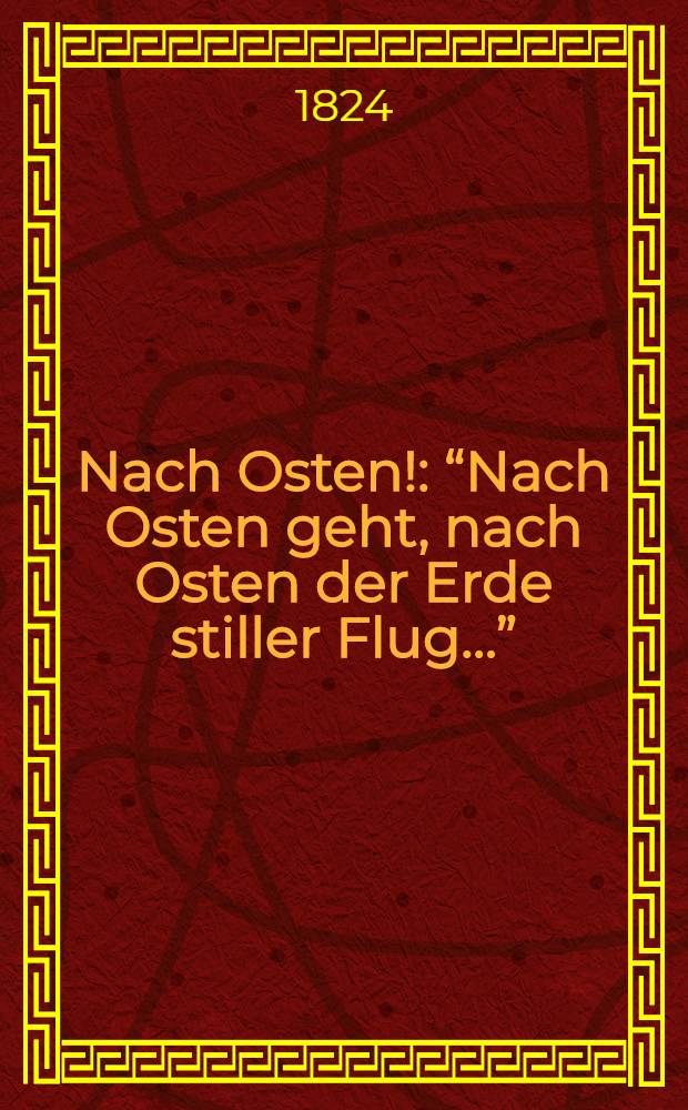 Nach Osten! : “Nach Osten geht, nach Osten der Erde stiller Flug…” : für Stimme mit Begleitung Piano, Harfe