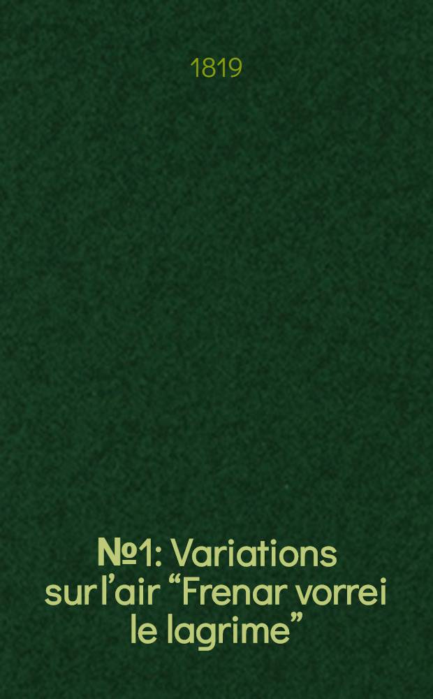 №1 : Variations sur l’air “Frenar vorrei le lagrime”