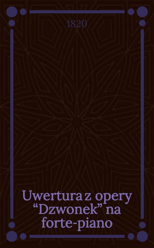 Uwertura z opery “Dzwonek” na forte-piano