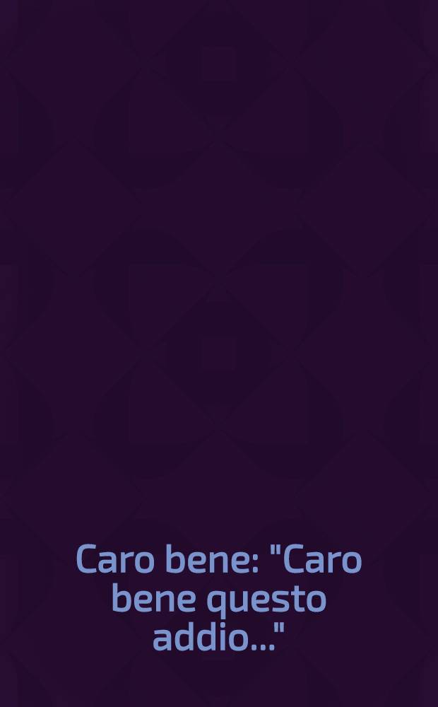 Caro bene : "Caro bene questo addio..." : recitativo e rondo : per canto et basso continuo (cembalo, piano)
