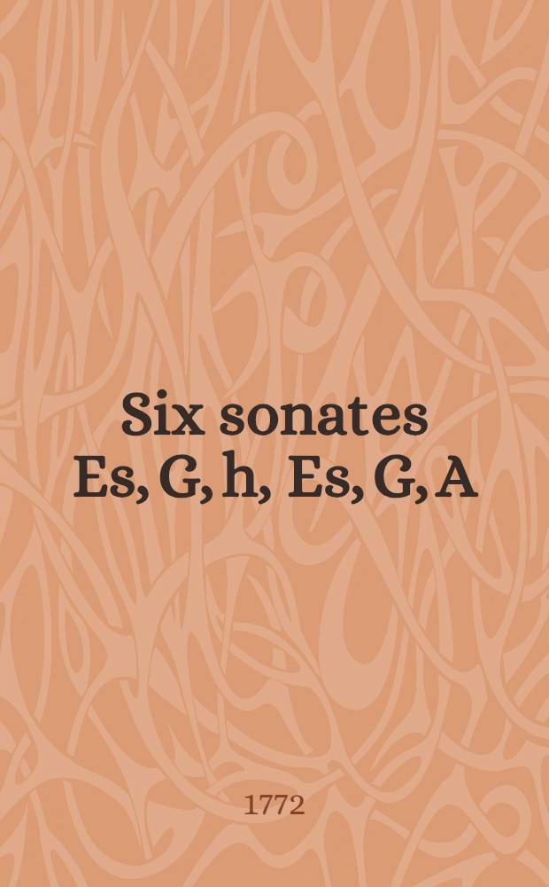 Six sonates [Es, G, h, Es, G, A] : a deux violons & basse : oeuvre huitieme : Hob. V: 4, 20, 3, 17, G2, A1