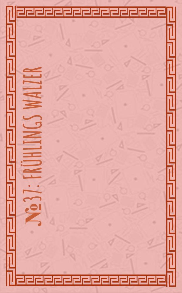 № 37 : Frühlings Walzer