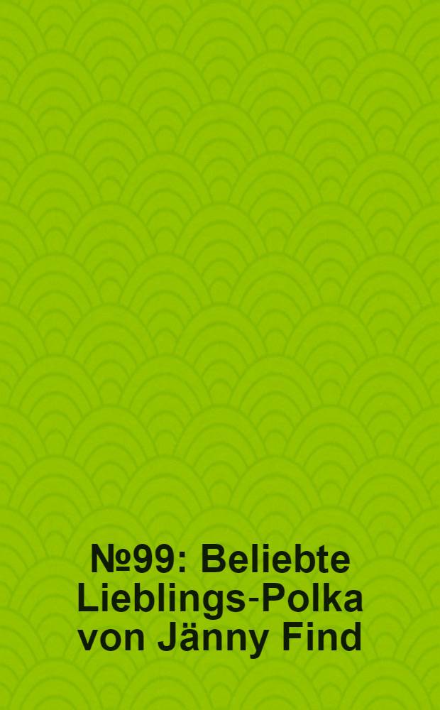 № 99 : Beliebte Lieblings-Polka von Jänny Find