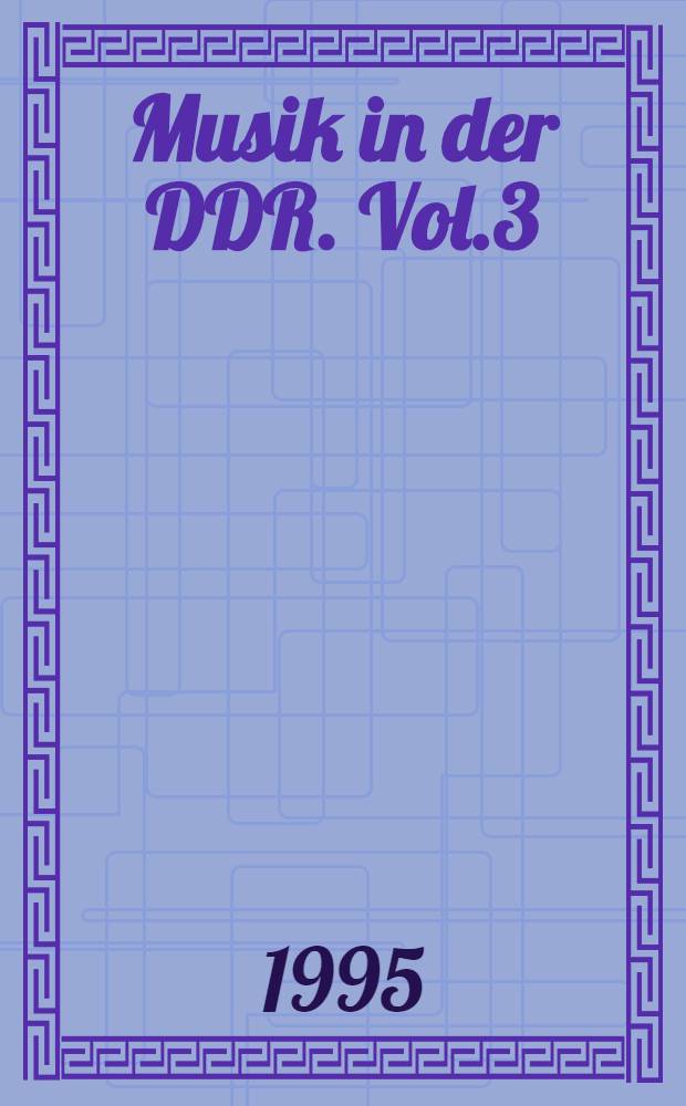Musik in der DDR. Vol.3 : Instrumentale Kammermusik
