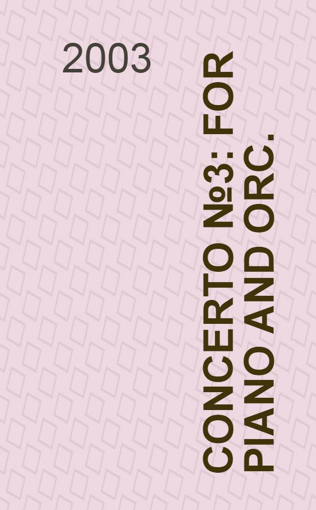 Concerto №3 : for Piano and Orc. : in c min. : op.37