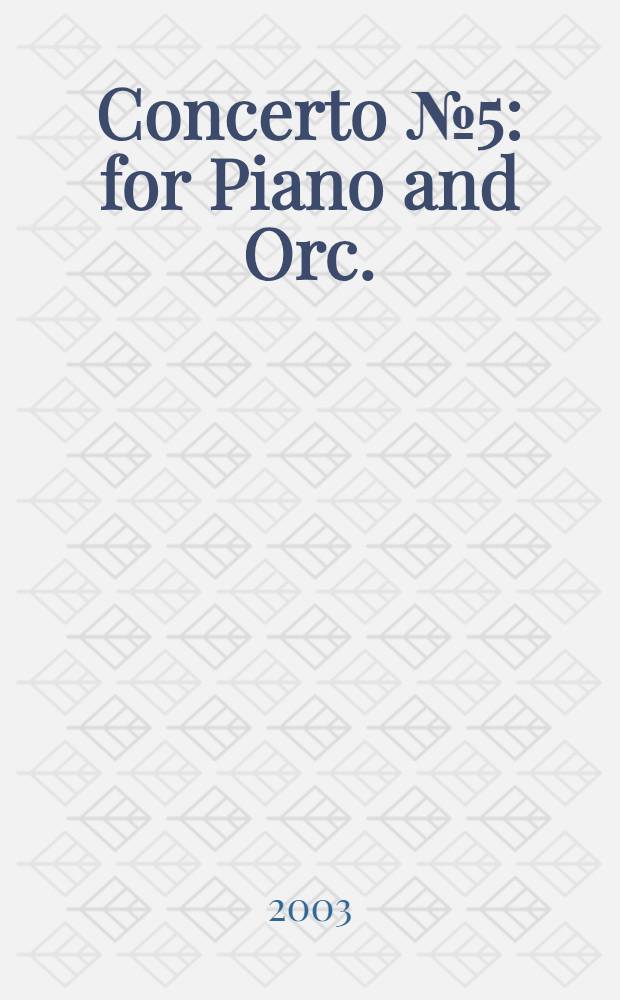 Concerto №5 : for Piano and Orc. : in E flat major : op.73