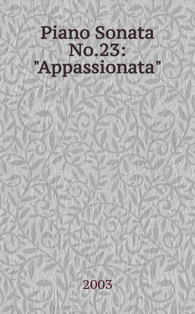 Piano Sonata No.23 : "Appassionata" : in f min. : op.57