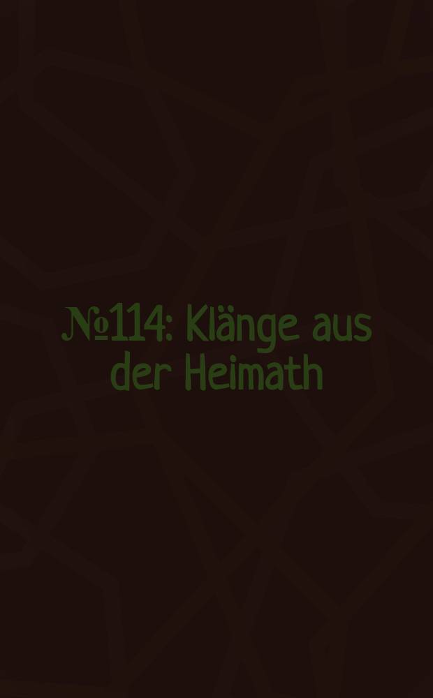 № 114 : Klänge aus der Heimath