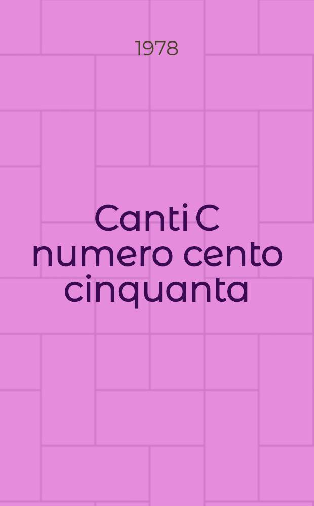 Canti C numero cento cinquanta : a facs. of the Venice, 1503-4 ed