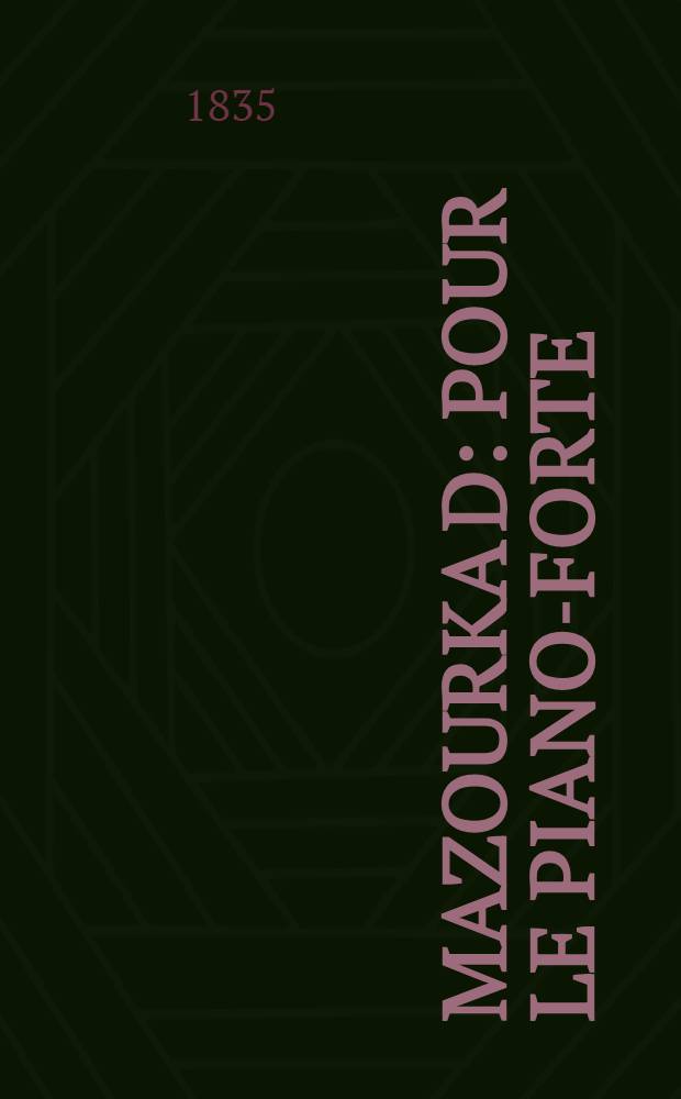 Mazourka [D] : pour le piano-forte