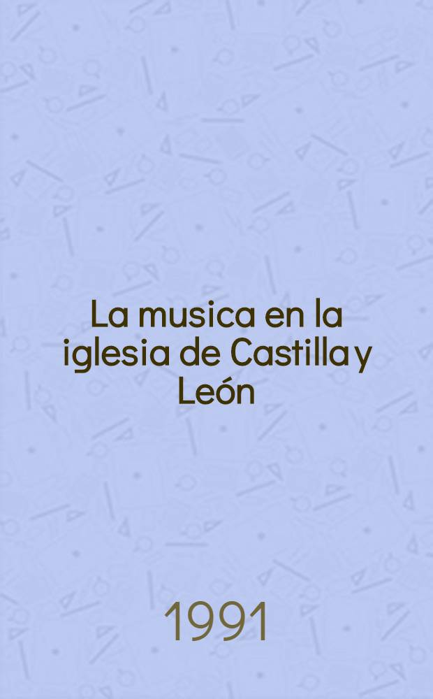 La musica en la iglesia de Castilla y León = Музыка в церквях Кастилии и Леона
