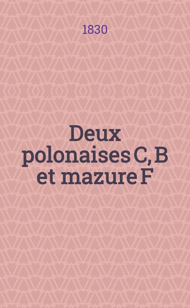 Deux polonaises [C, B] et mazure [F]