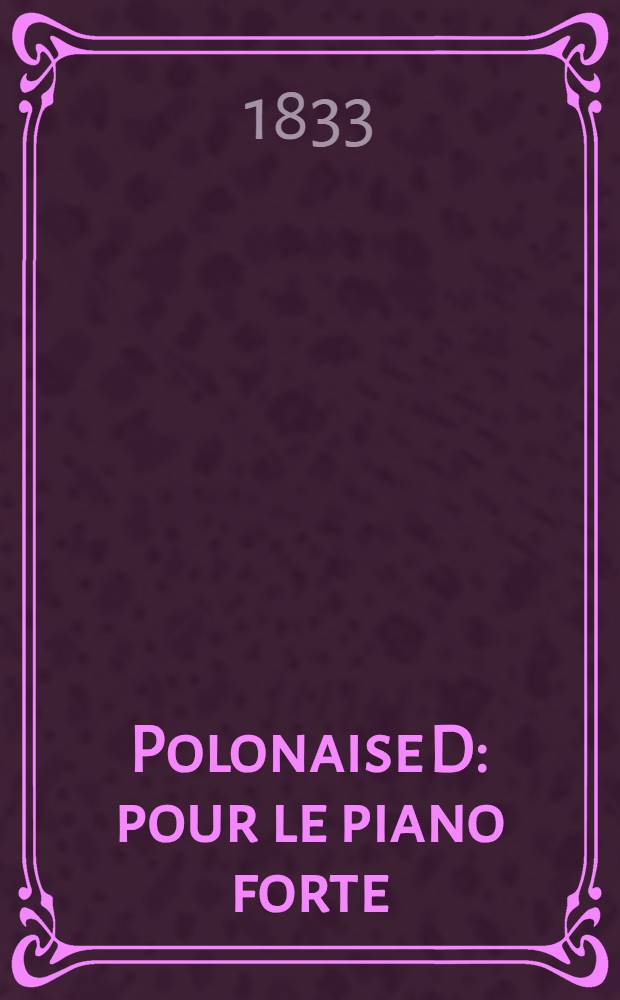 Polonaise [D] : pour le piano forte : oeuvre 29-me
