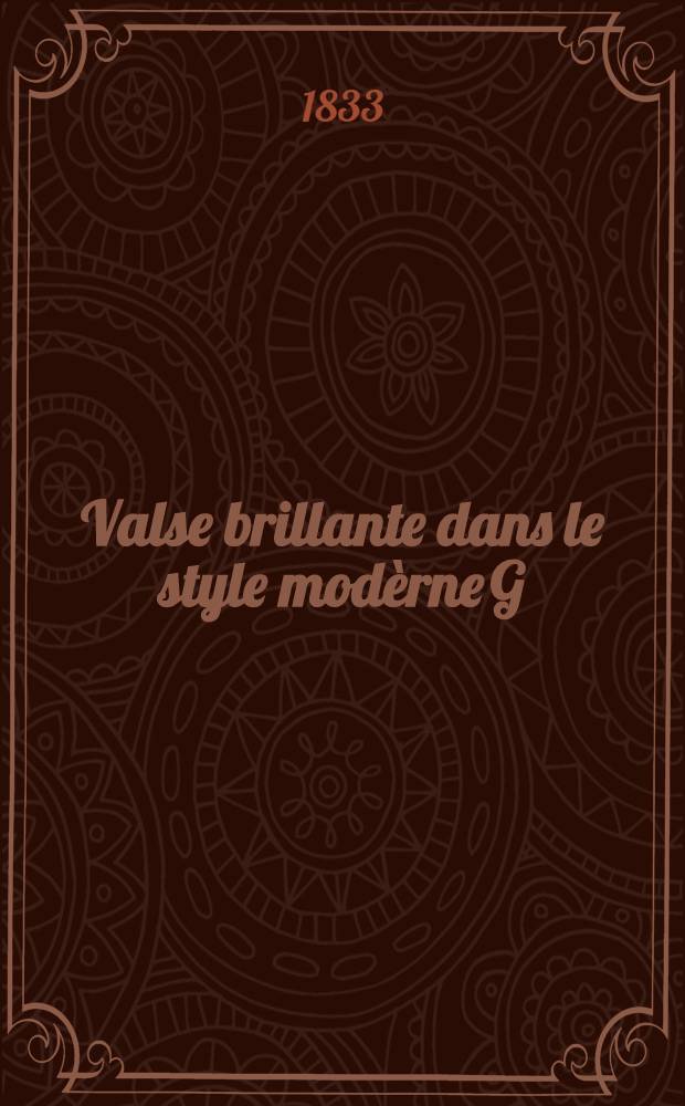 Valse brillante dans le style mod&egrave;rne [G] : pour le piano forte &agrave; quatre mains : oeuvre 30