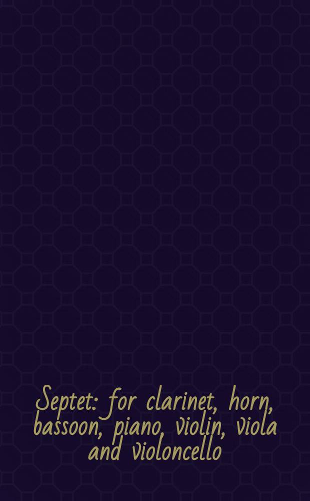 Septet : for clarinet, horn, bassoon, piano, violin, viola and violoncello : 1953
