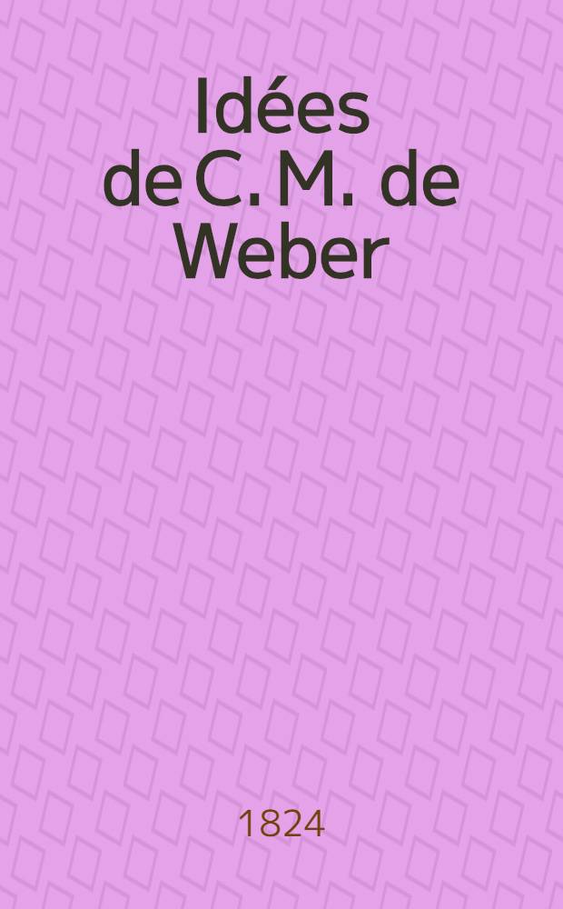 Idées de C. M. de Weber : tirées de l’opera "Le Freyschütz"