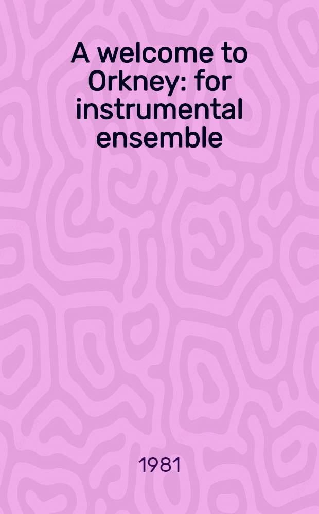 A welcome to Orkney : for instrumental ensemble