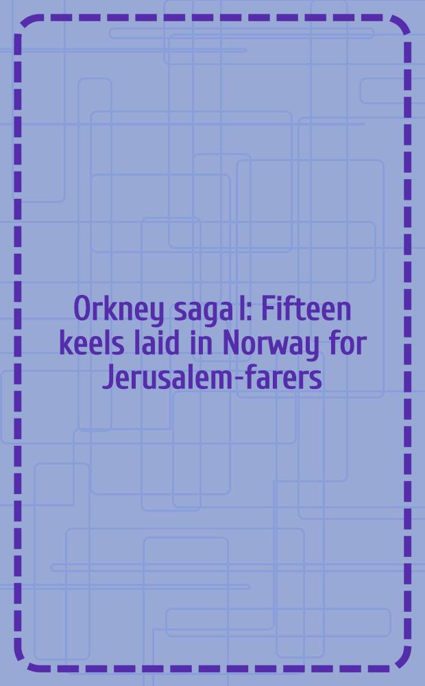 Orkney saga I : Fifteen keels laid in Norway for Jerusalem-farers : for orchestra