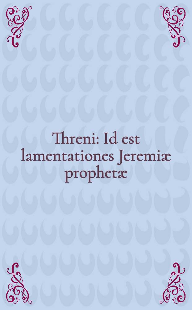 Threni : Id est lamentationes Jeremiæ prophetæ : for soprano, contralto, 2 tenors, bass and basso profondo soli, mixed chorus and orchestra