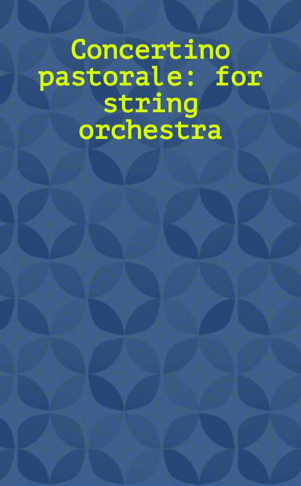 Concertino pastorale : for string orchestra