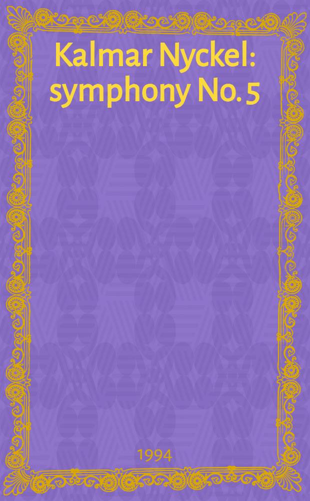 Kalmar Nyckel : symphony No. 5 : for orchestra