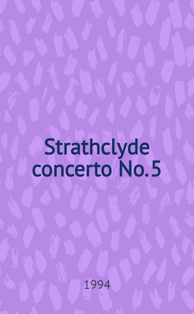 Strathclyde concerto No. 5 : for violin, viola and string orchestra. Vanitas