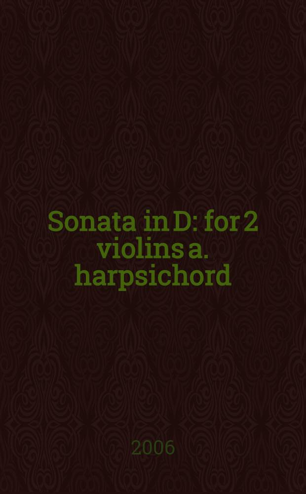 Sonata in D : for 2 violins a. harpsichord : op. 1 № 6