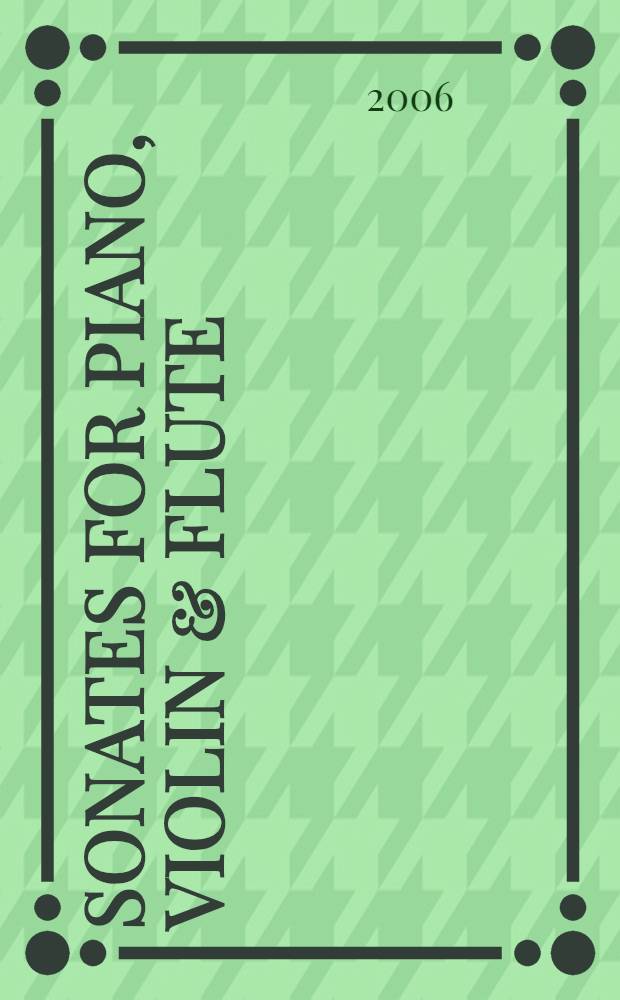 Sonates for piano, violin & flute : for cembalo or piano solo