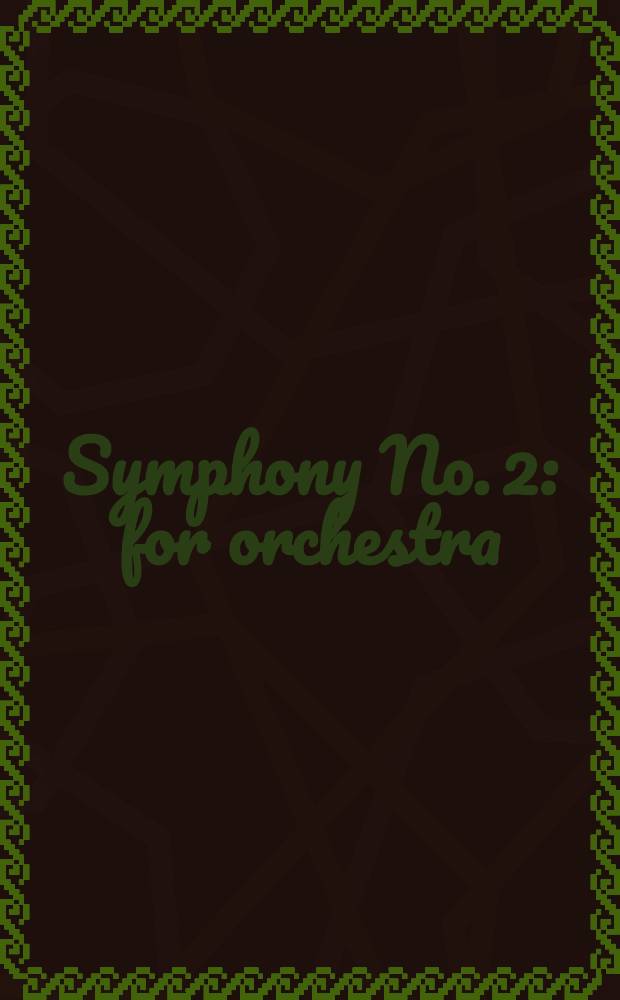 Symphony No. 2 : for orchestra