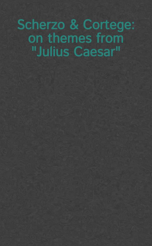 Scherzo & Cortege : on themes from "Julius Caesar" : for orchestra