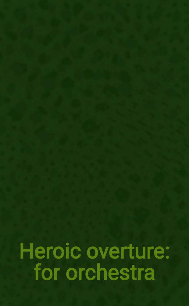 Heroic overture : for orchestra