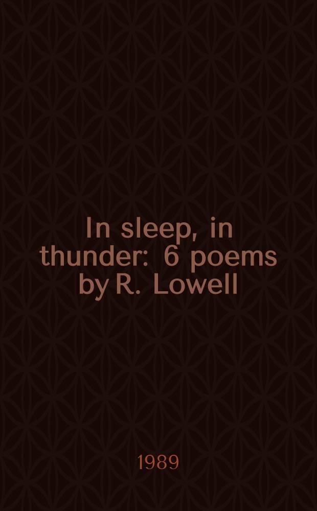 In sleep, in thunder : 6 poems by R. Lowell : for tenor and 14 instrumentalists