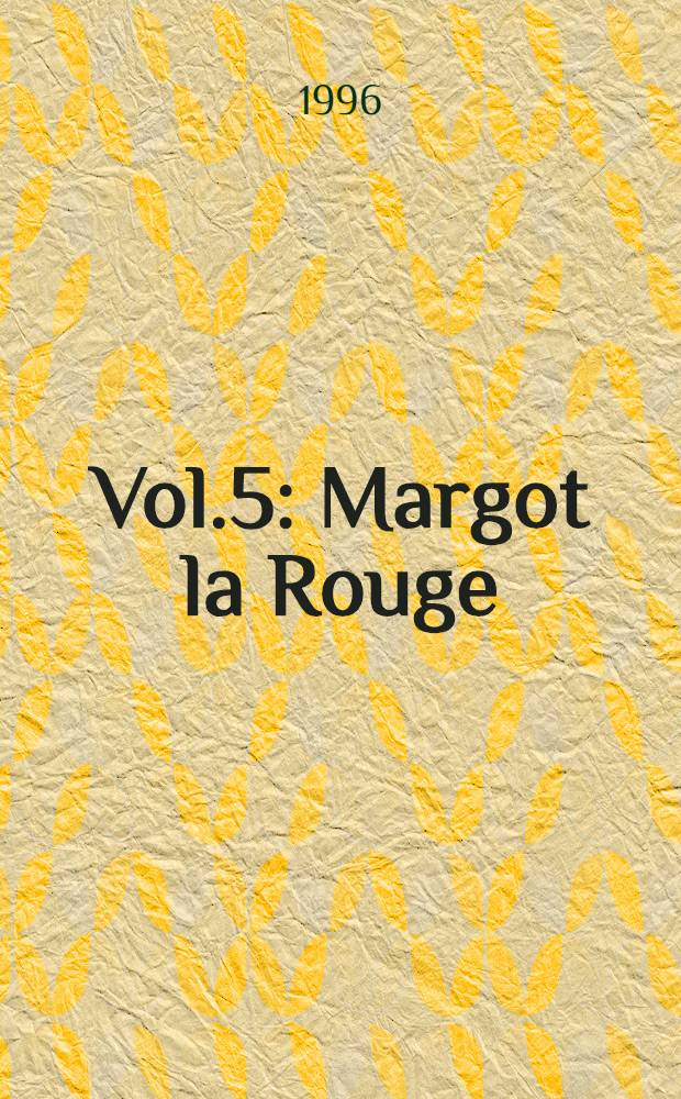 Vol.5 : Margot la Rouge